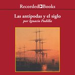 Las antipodas y el siglo (the antipodes and the century) cover image