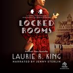 Locked rooms. A Novel of Suspense featuring Mary Russell and Sherlock Holmes cover image