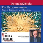 The enlightenment. Reason, Tolerance, and Humanity cover image