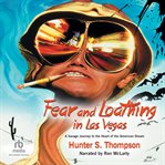 Fear and loathing in las vegas. A Savage Journey to the Heart of the American Dream cover image