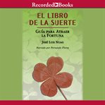 El libro de la suerte : guía para atraer la fortuna cover image