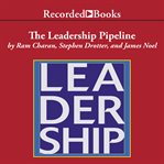 The leadership pipeline. How to Build the Leadership Powered Company cover image