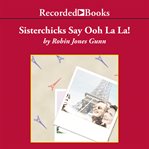 Sisterchicks say ooh la la! cover image