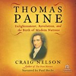 Thomas paine. Enlightenment, Revolution, and the Birth of Modern Nations cover image