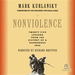 Nonviolence. The History of a Dangerous Idea cover image