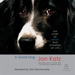A good dog. The Story of Orson, Who Changed My Life cover image