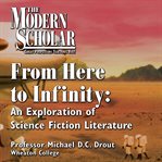 From here to infinity : an exploration of science fiction literature cover image