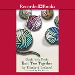 Chicks with sticks : knit two together cover image