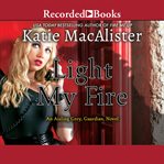 Light my fire : an Aisling Grey, guardian, novel cover image