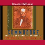 Commodore : the life of Cornelius Vanderbilt cover image