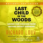 Last child in the woods. Saving Our Children From Nature-Deficit Disorder cover image