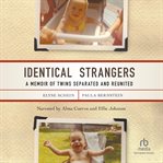 Identical strangers. A Memoir of Twins Separated and Reunited cover image