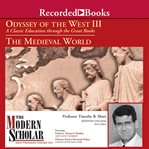 Odyssey of the west iii. A Classic Education through the Great Books: The Medieval World cover image