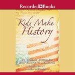 Kids make history: a new look at america's history cover image
