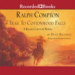 Trail to Cottonwood Falls : a Ralph Compton novel cover image