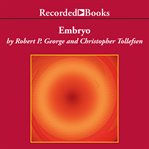 Embryo : a defense of human life cover image