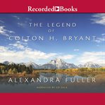 The legend of Colton H. Bryant cover image