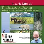 The ecological planet : an introduction to Earth's ecosystems cover image