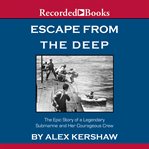 Escape from the deep : the epic story of a legendary submarine and her courageous crew cover image