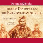 Iroquois diplomacy on the early american frontier cover image