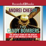 The candy bombers. The Untold Story of the Berlin Airlift and America's Finest Hour cover image