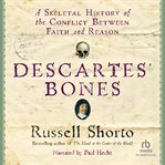 Descartes' bones. A Skeletal History of the Conflict between Faith and Reason cover image