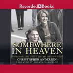 Somewhere in heaven. The Remarkable Love Story of Dana and Christopher Reeve cover image