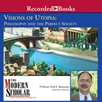 Visions of utopia. Philosophy and the Perfect Society cover image