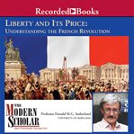 Liberty and its price. Understanding the French Revolution cover image