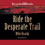 Ride the desperate trail cover image