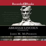 Abraham Lincoln : a presidential life cover image