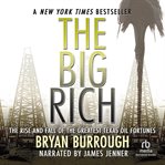 The big rich. The Rise and Fall of the Greatest Texas Oil Fortunes cover image