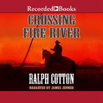 Crossing Fire River cover image