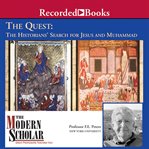 The quest. The Historians' Search for Jesus and Muhammad cover image