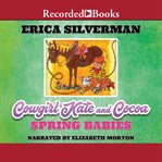 Cowgirl Kate and Cocoa : spring babies cover image