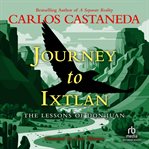 Journey to Ixtlan : the lessons of Don Juan cover image