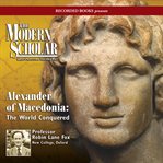 Alexander of macedonia. The World Conquered cover image
