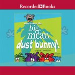 Here comes the big, mean dust bunny cover image