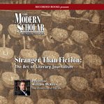 Stranger than fiction : the art of literary journalism cover image