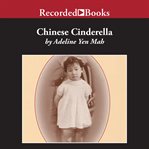 Chinese cinderella. The True Story of an Unwanted Daughter cover image