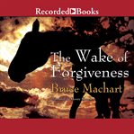 The wake of forgiveness cover image