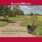 Out the Summerhill Road : a novel cover image
