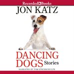 Dancing dogs : stories cover image