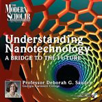 Understanding nanotechnology i. A Bridge to the Future cover image