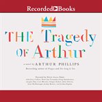 The tragedy of Arthur : a novel cover image