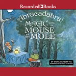 Abracadabra!. Magic with Mouse and Mole cover image