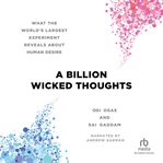 A billion wicked thoughts. What the World's Largest Experiment Reveals About Human Desire cover image