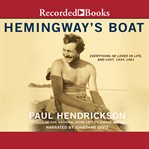 Hemingway's boat : everything he loved in life, and lost, 1934-1961 cover image