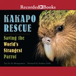 Kakapo rescue. Saving the World's Strangest Parrot cover image