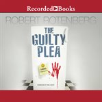 The guilty plea : a novel cover image